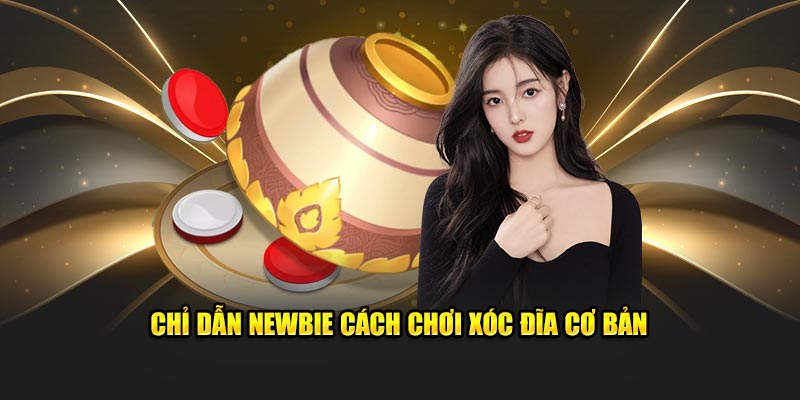 Chỉ dẫn newbie cách chơi xóc đĩa cơ bản