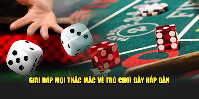 Giải đáp mọi thắc mắc về trò chơi đầy hấp dẫn