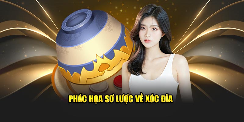 Phác họa sơ lược về bộ môn xóc đĩa 