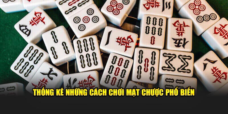 Thống kê những cách chơi mạt chược phổ biến